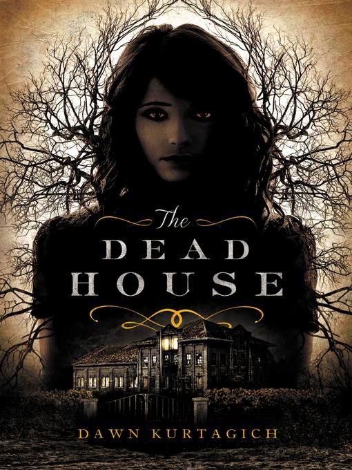 Title details for The Dead House by Dawn Kurtagich - Wait list